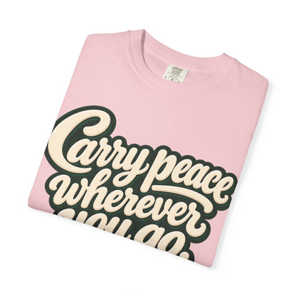 Carry Peace Wherever You Go T-Shirt