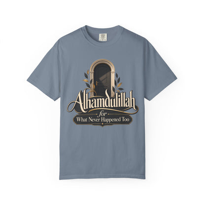 Alhamdulillah For What Never Happened Too T-Shirt