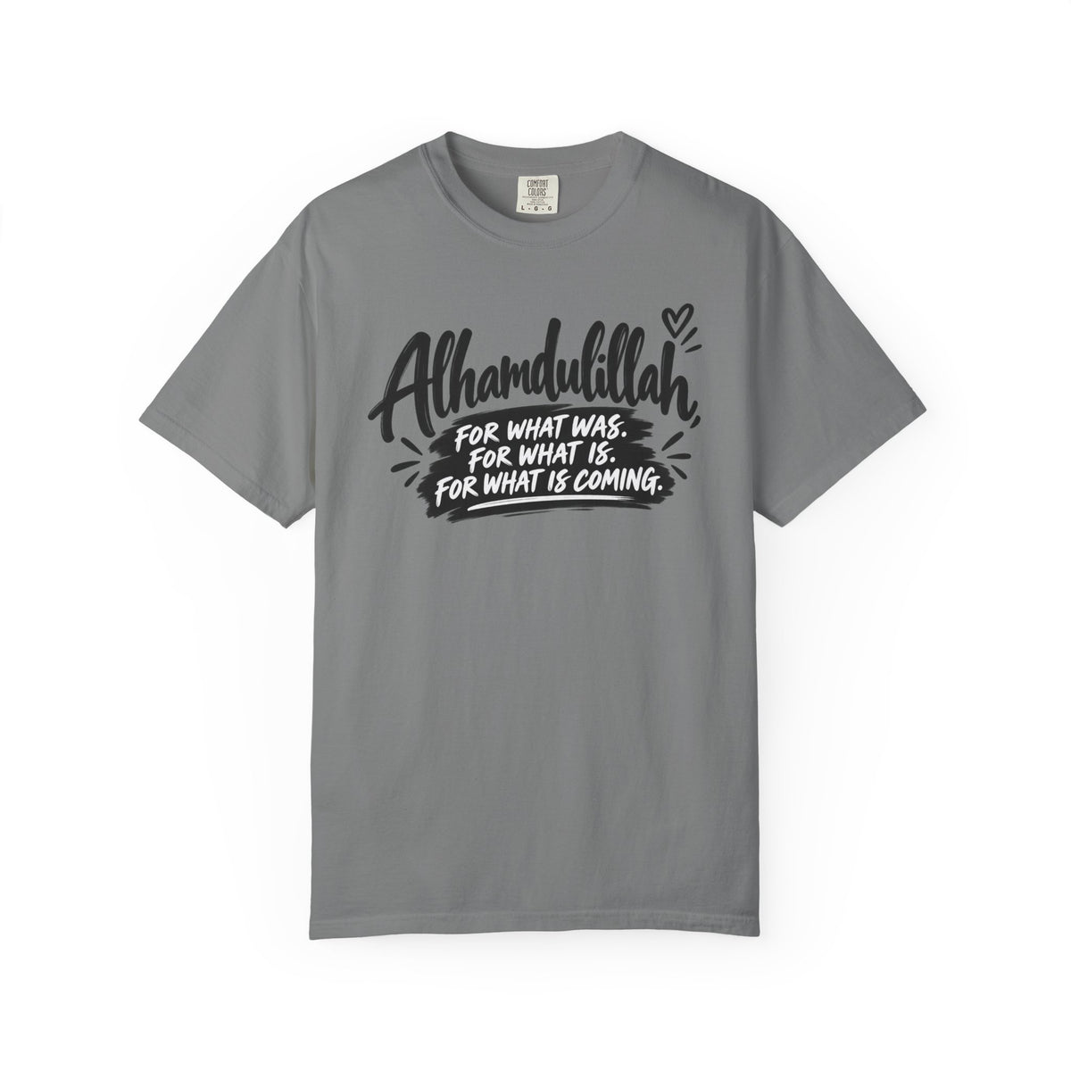 Alhamdulillah Graphic T-Shirt — "For What Was, For What Is, For What Is Coming"