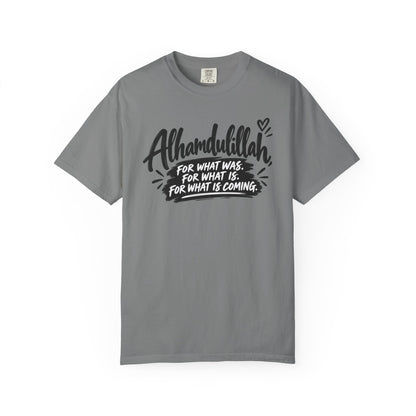 Alhamdulillah Graphic T-Shirt — "For What Was, For What Is, For What Is Coming"