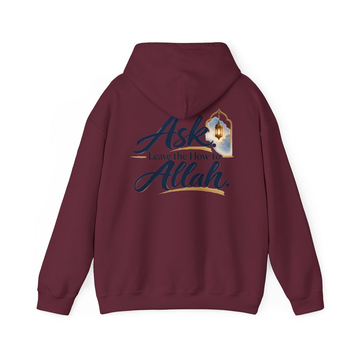 Ask Allah Hoodie — "Ask, Leave the How to Allah" Islamic Inspirational Pullover