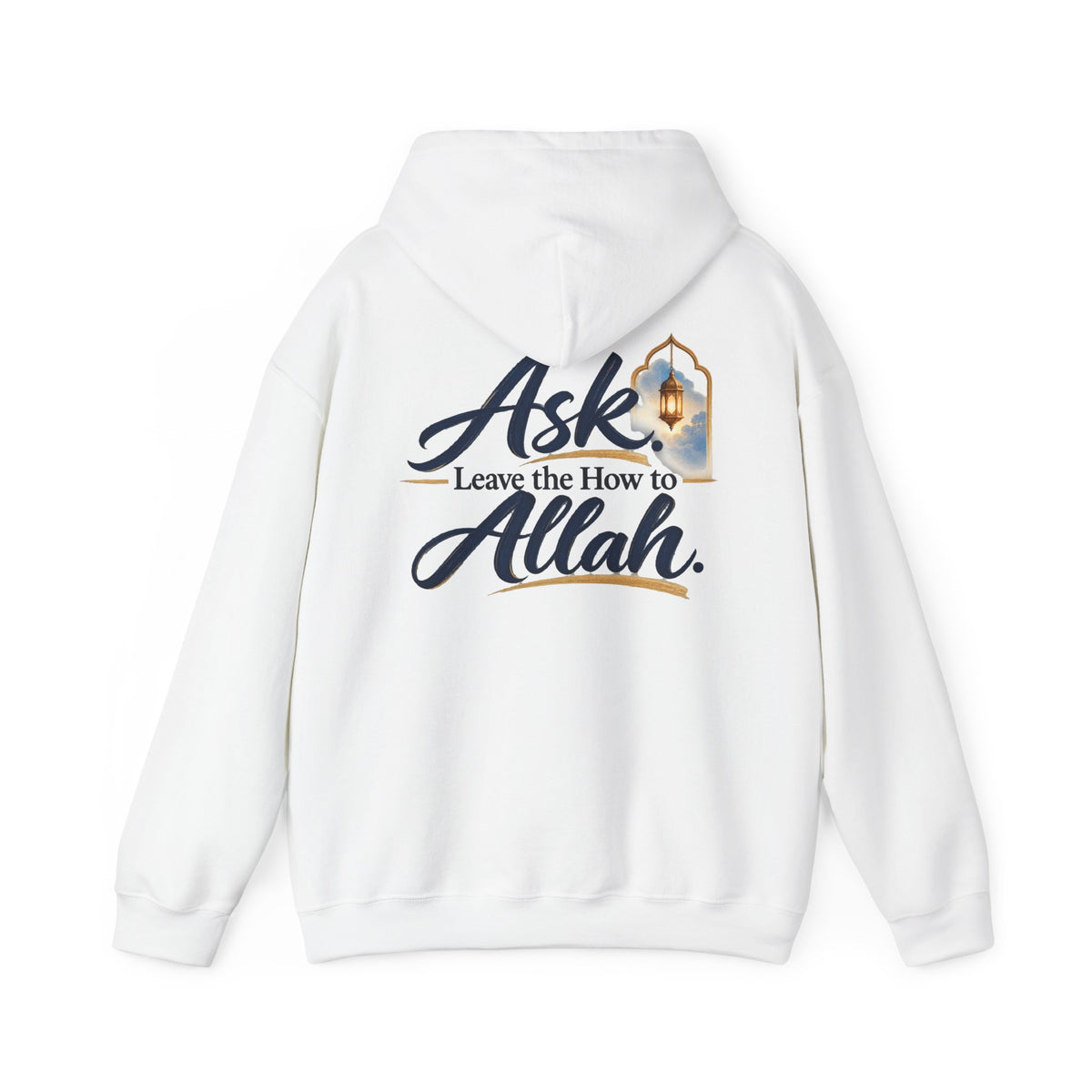 Ask Allah Hoodie — "Ask, Leave the How to Allah" Islamic Inspirational Pullover