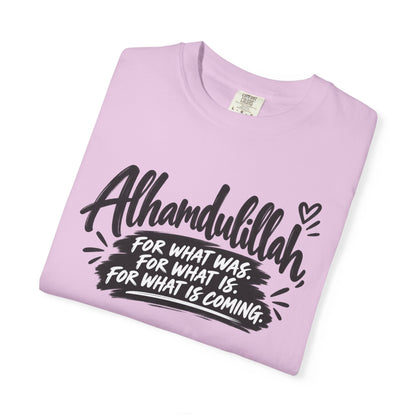 Alhamdulillah Graphic T-Shirt — "For What Was, For What Is, For What Is Coming"