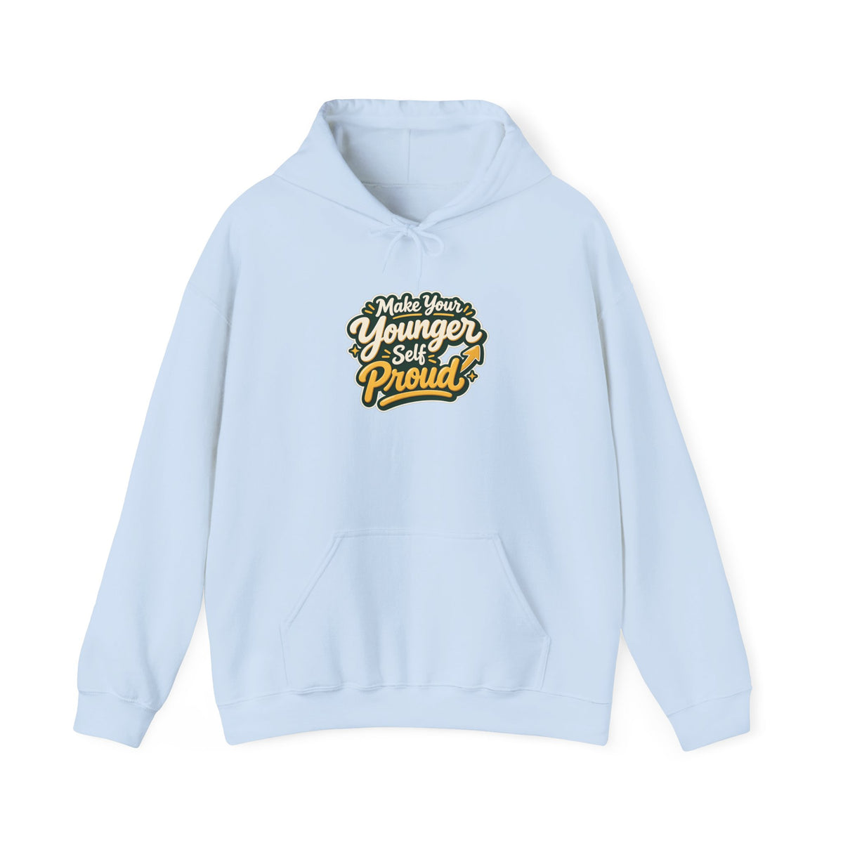 Make Your Younger Self Proud Hoodie — Inspirational Motivational Sweatshirt