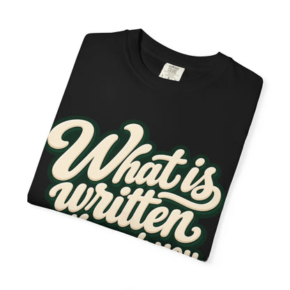 What Is Written Will Reach You T-Shirt