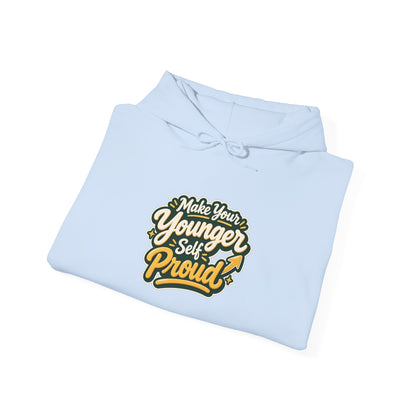 Make Your Younger Self Proud Hoodie — Inspirational Motivational Sweatshirt