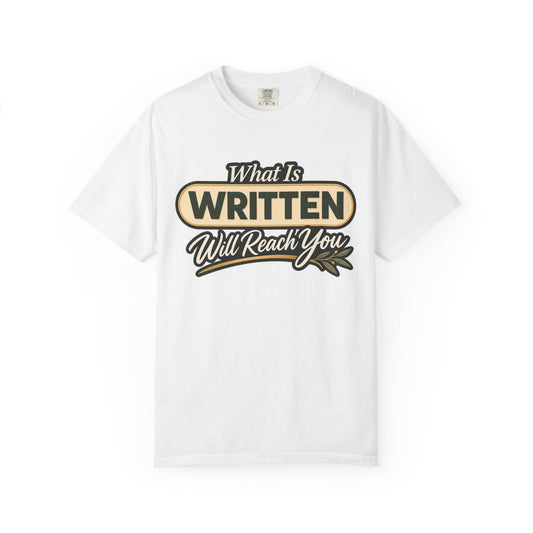 What Is Written Will Reach You T-Shirt
