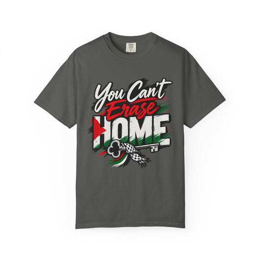 You Can't Erase Home T-Shirt — Palestine Solidarity Graphic Tee