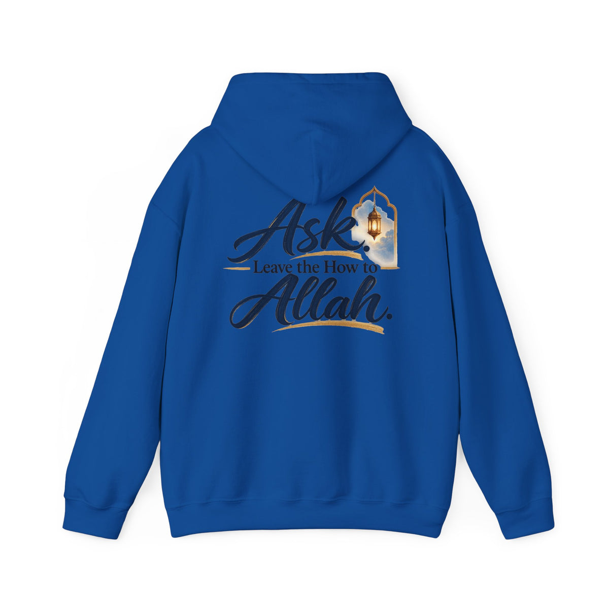 Ask Allah Hoodie — "Ask, Leave the How to Allah" Islamic Inspirational Pullover
