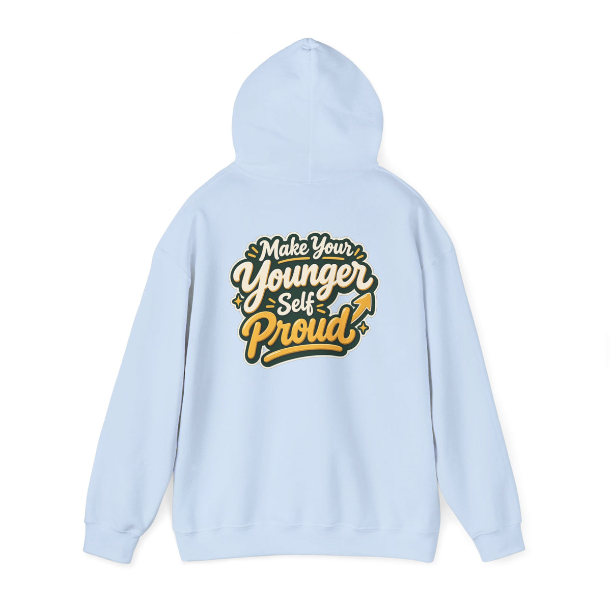 Make Your Younger Self Proud Hoodie — Inspirational Motivational Sweatshirt
