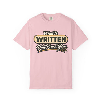 What Is Written Will Reach You T-Shirt
