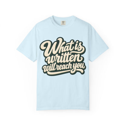 What Is Written Will Reach You T-Shirt