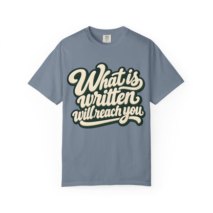 What Is Written Will Reach You T-Shirt