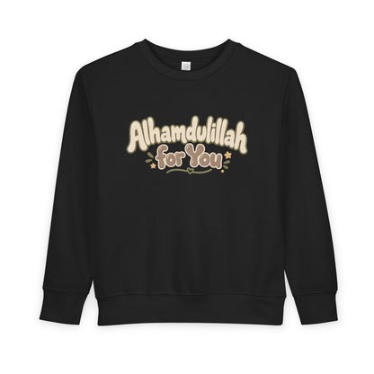 Alhamdulillah For You Toddler Sweatshirt – Cute Islamic Kids Pullover