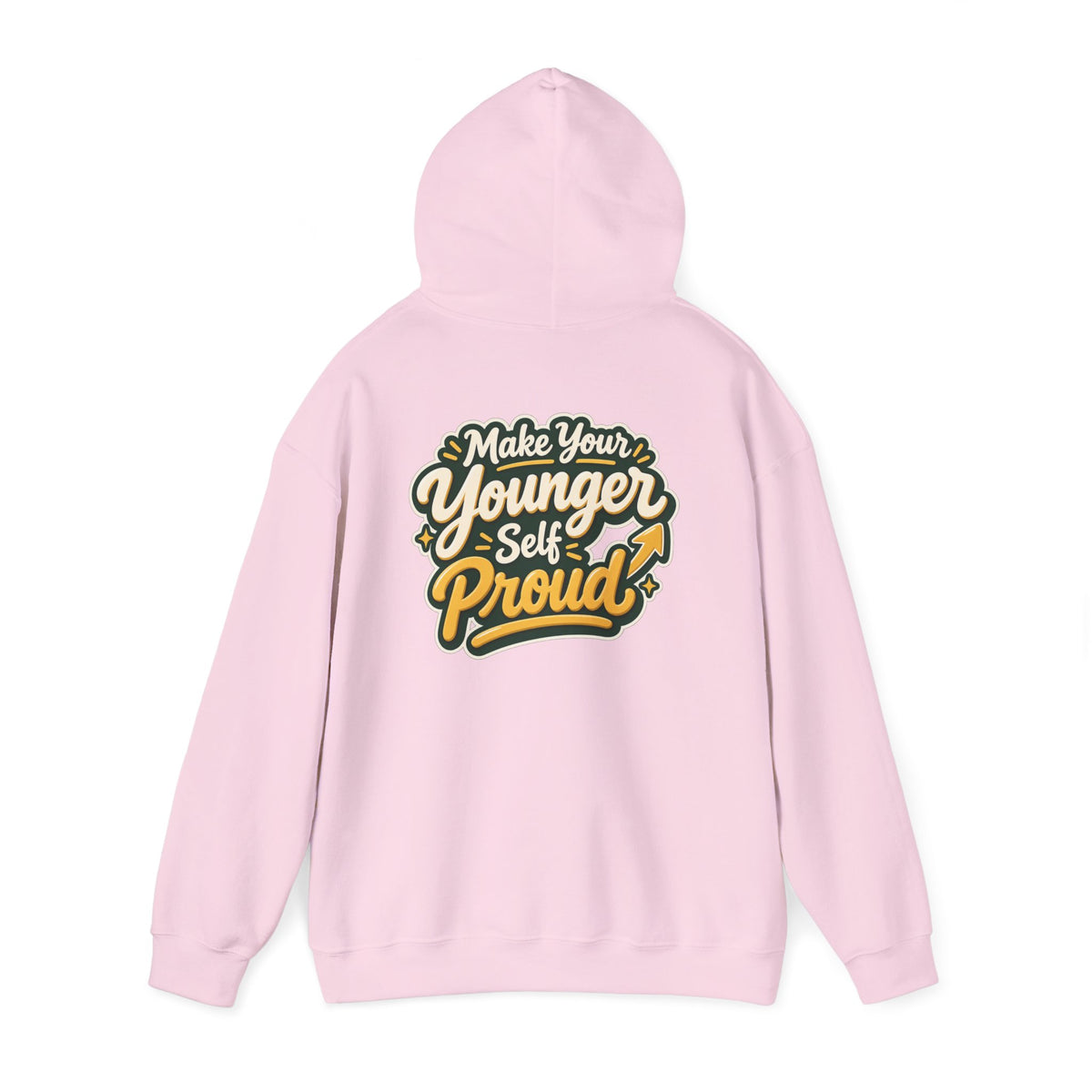 Make Your Younger Self Proud Hoodie — Inspirational Motivational Sweatshirt