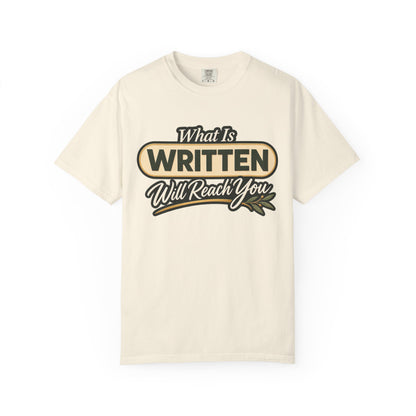 What Is Written Will Reach You T-Shirt