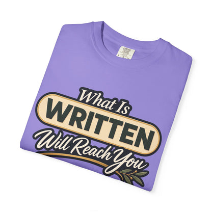 What Is Written Will Reach You T-Shirt