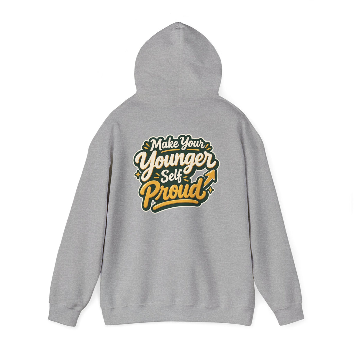 Make Your Younger Self Proud Hoodie — Inspirational Motivational Sweatshirt