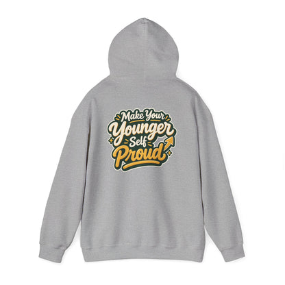 Make Your Younger Self Proud Hoodie — Inspirational Motivational Sweatshirt