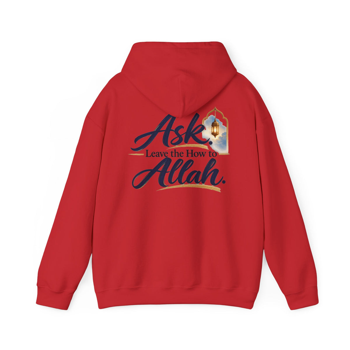 Ask Allah Hoodie — "Ask, Leave the How to Allah" Islamic Inspirational Pullover