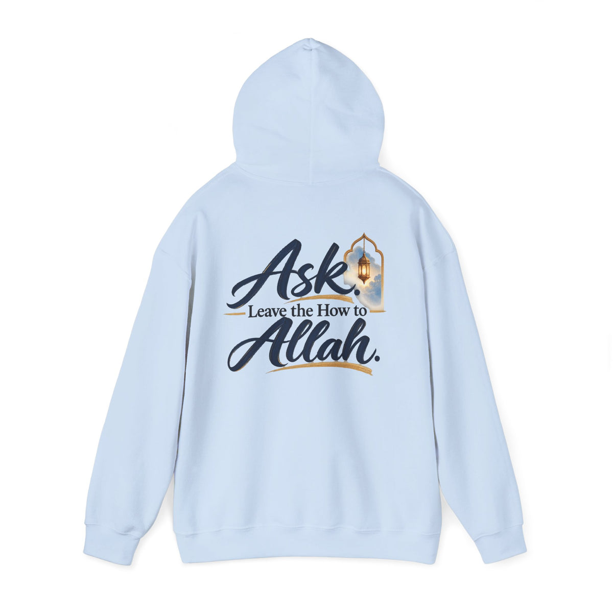 Ask Allah Hoodie — "Ask, Leave the How to Allah" Islamic Inspirational Pullover