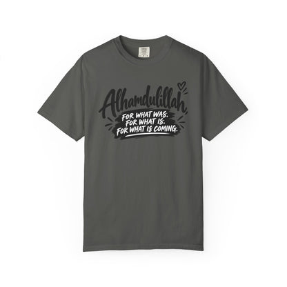 Alhamdulillah Graphic T-Shirt — "For What Was, For What Is, For What Is Coming"