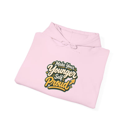 Make Your Younger Self Proud Hoodie — Inspirational Motivational Sweatshirt