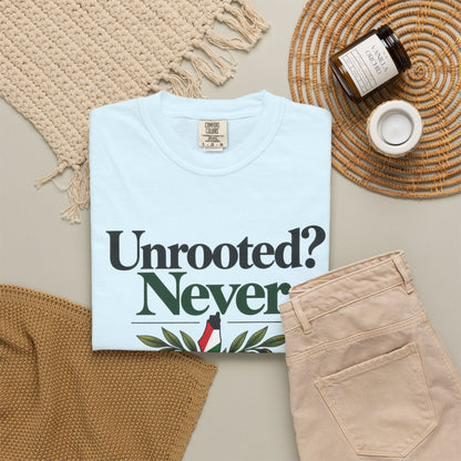 Unrooted? Never. T-Shirt — Botanical Resilience Graphic Tee