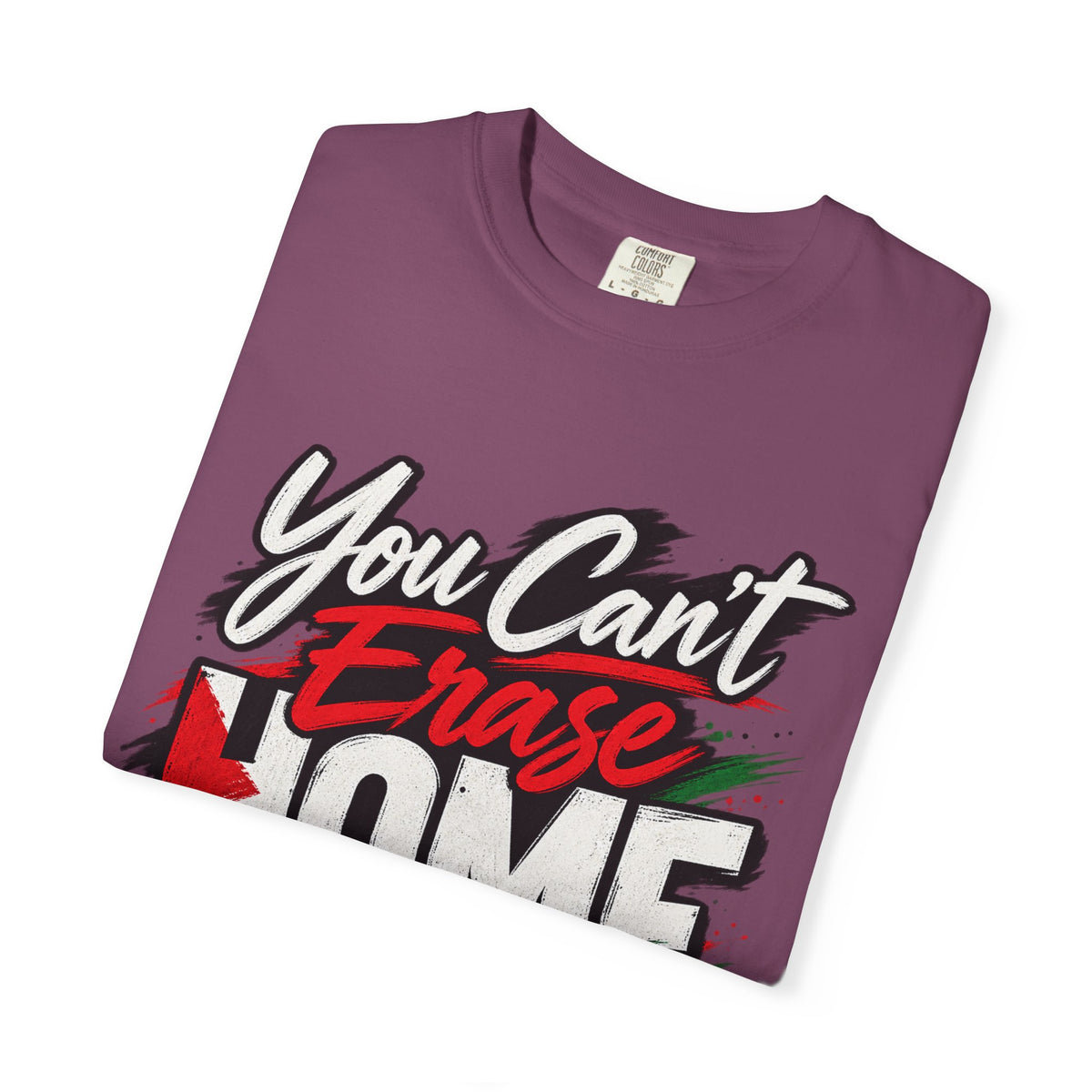 You Can't Erase Home T-Shirt — Palestine Solidarity Graphic Tee