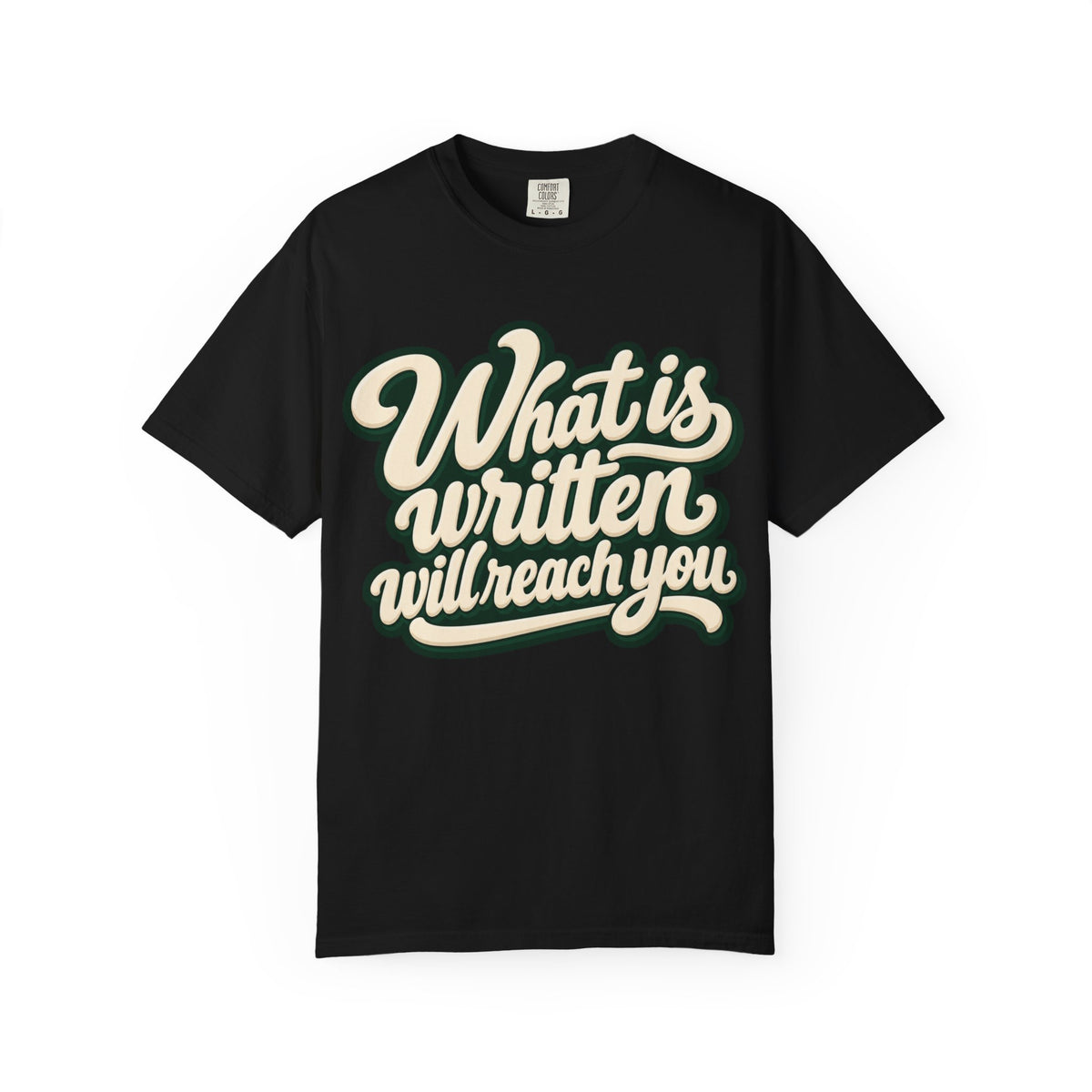 What Is Written Will Reach You T-Shirt