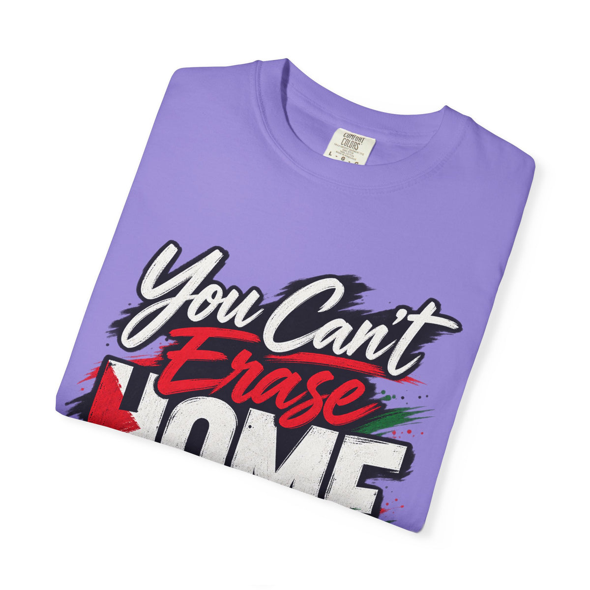 You Can't Erase Home T-Shirt — Palestine Solidarity Graphic Tee
