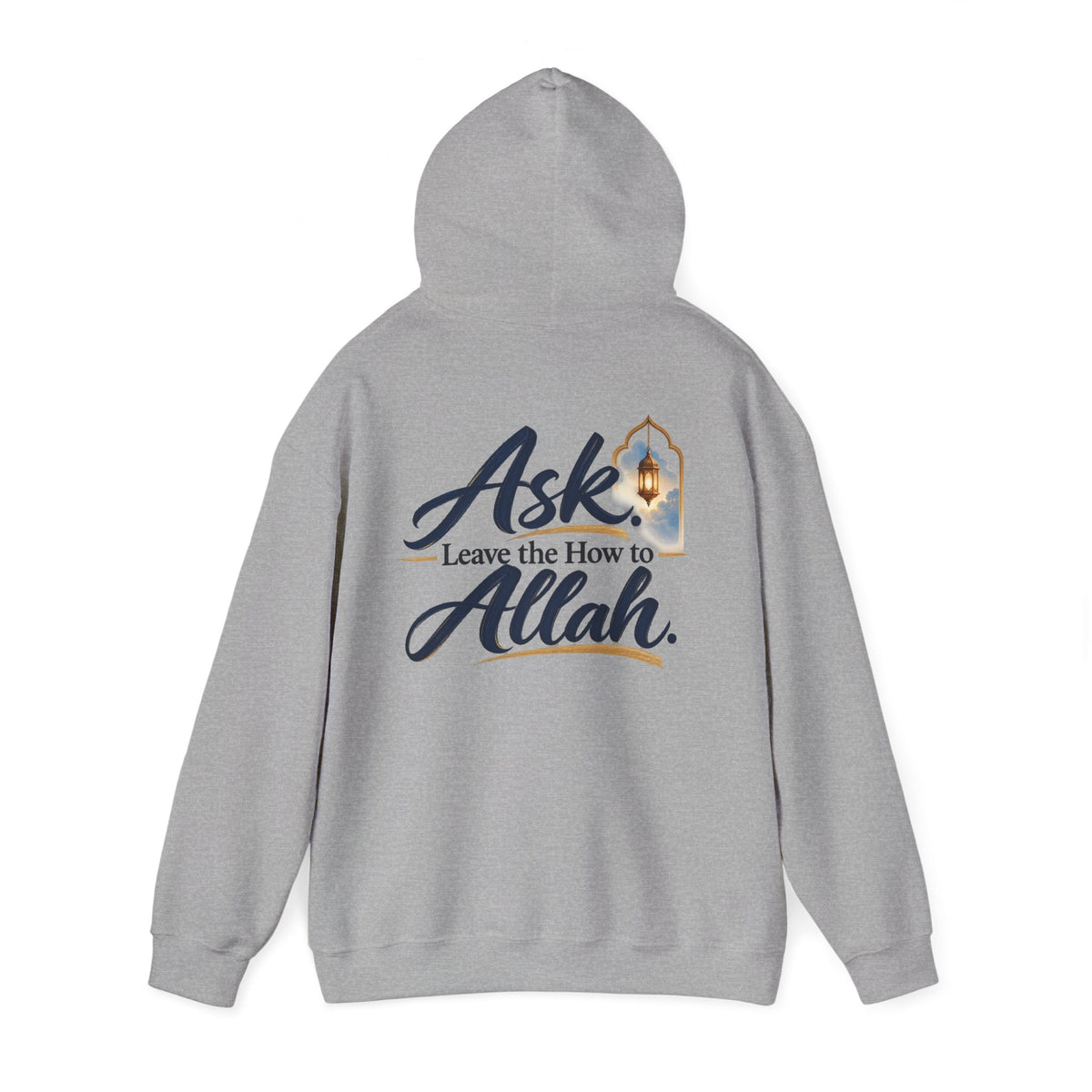 Ask Allah Hoodie — "Ask, Leave the How to Allah" Islamic Inspirational Pullover
