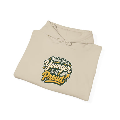 Make Your Younger Self Proud Hoodie — Inspirational Motivational Sweatshirt