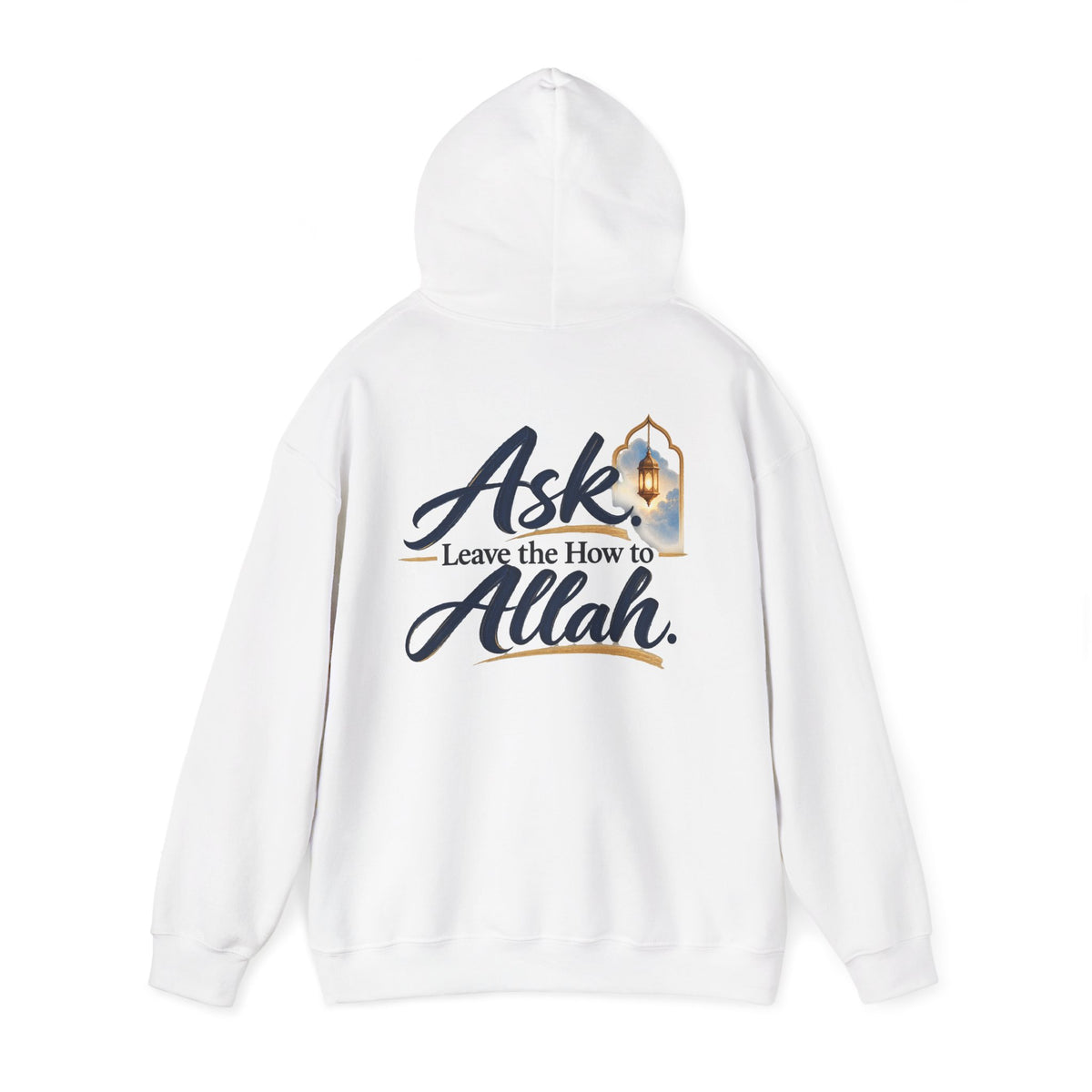 Ask Allah Hoodie — "Ask, Leave the How to Allah" Islamic Inspirational Pullover