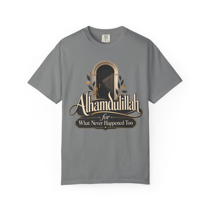Alhamdulillah For What Never Happened Too T-Shirt