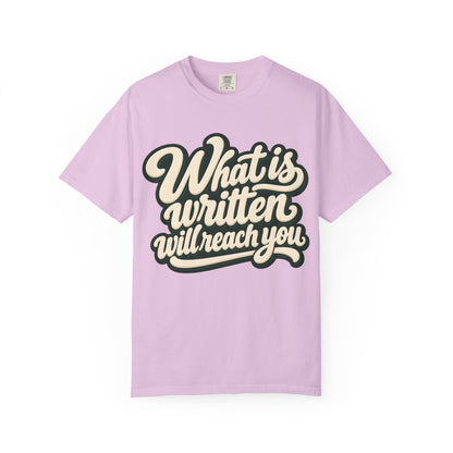 What Is Written Will Reach You T-Shirt