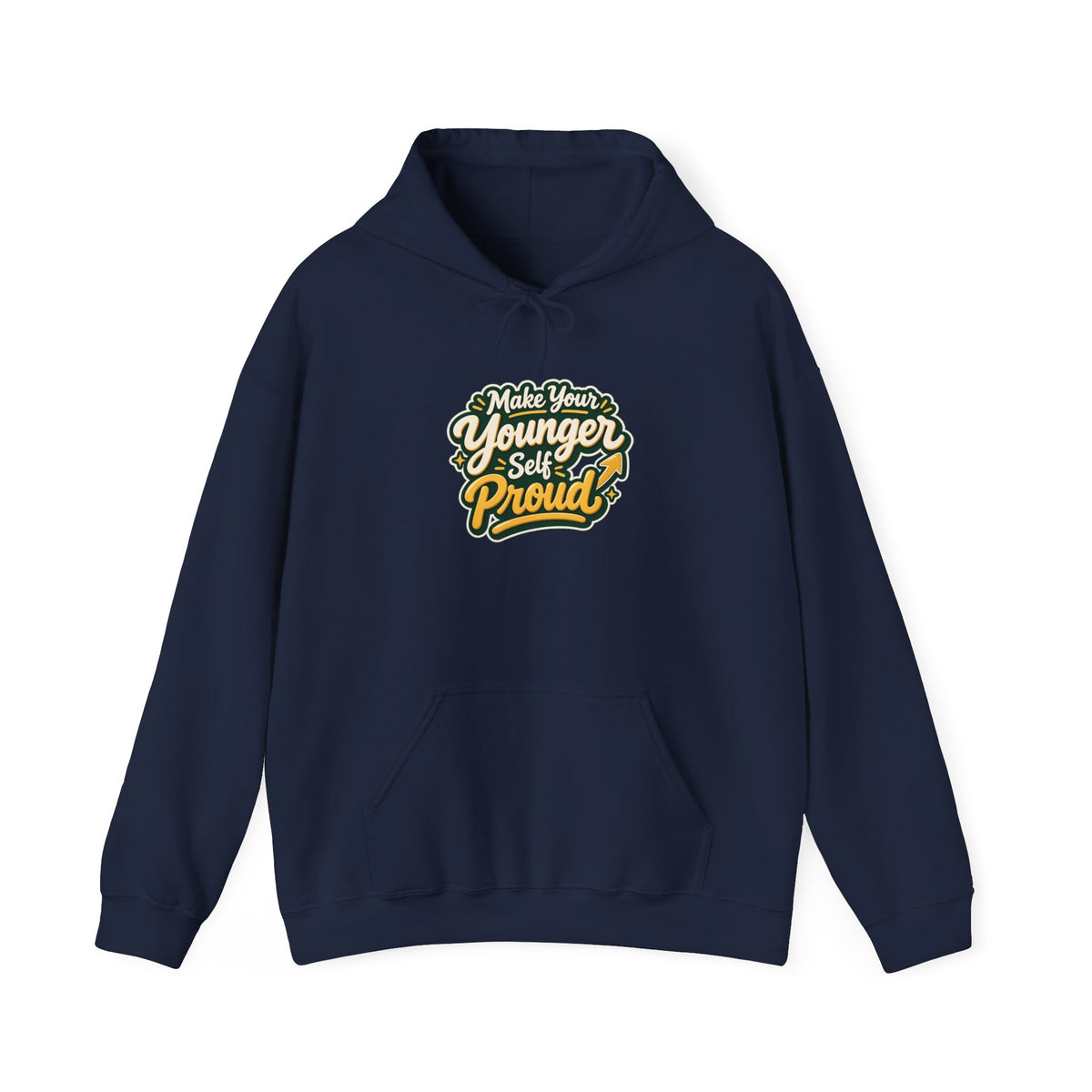 Make Your Younger Self Proud Hoodie — Inspirational Motivational Sweatshirt