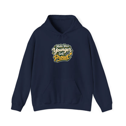Make Your Younger Self Proud Hoodie — Inspirational Motivational Sweatshirt