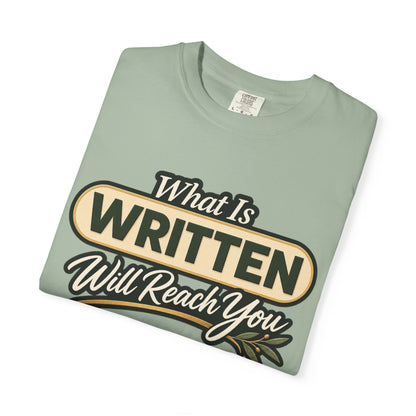 What Is Written Will Reach You T-Shirt