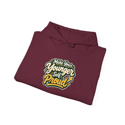 Make Your Younger Self Proud Hoodie — Inspirational Motivational Sweatshirt