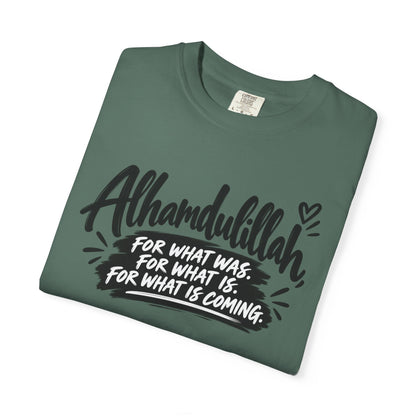 Alhamdulillah Graphic T-Shirt — "For What Was, For What Is, For What Is Coming"