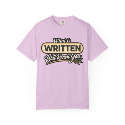 What Is Written Will Reach You T-Shirt