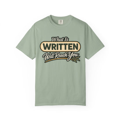 What Is Written Will Reach You T-Shirt