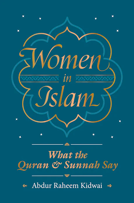 WOMEN IN ISLAM
WHAT THE QUR'AN AND SUNNAH SAY
By (author) Kidwai Raheem Abdur