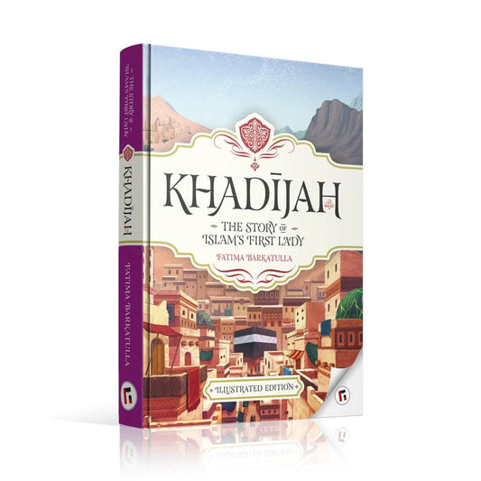 Khadijah: The Story of Islam's First Lady