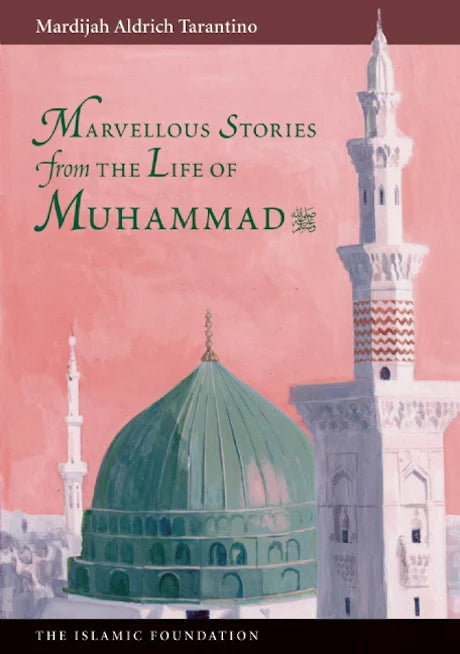 MARVELOUS STORIES FROM THE LIFE OF MUHAMMAD - By Mardijah Aldrich Tarantino
