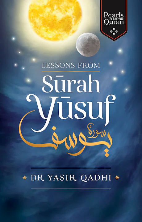 LESSONS FROM SURAH YUSUF - By Yasir Qadhi