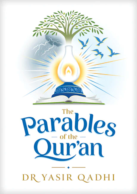 THE PARABLES OF THE QUR'AN - By Yasir Qadhi