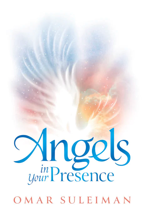 ANGELS IN YOUR PRESENCE - By Omar Suleiman